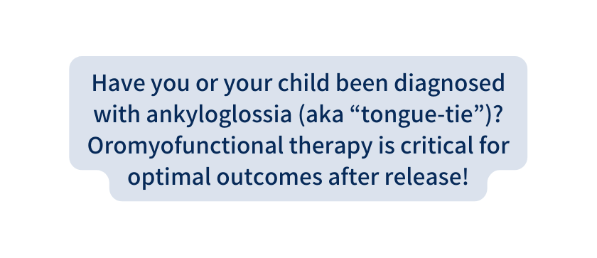 Have you or your child been diagnosed with ankyloglossia aka tongue tie Oromyofunctional therapy is critical for optimal outcomes after release